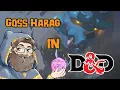 I Turned Goss Harag Into a D D Boss Fight And It s Terrifying