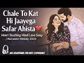 Lagu Chale To Kat Hi Jaayega Safar Ahista ❤️ | Heart Touching Hindi Love Song | Romantic Melody 2025