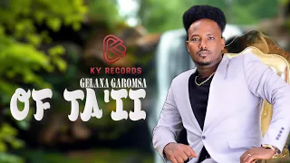 Gelana Garomsa Of Ta Ii New Oromo Music 2025 