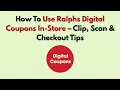 How To Use Ralphs Digital Coupons In-Store - Clip Scan Checkout Tips