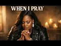 Tasha Cobbs Leonard Style | When I Pray | Powerful Gospel Worship Song 2026| Original Worship Anthem