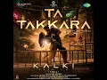 Ta Takkara (Complex Song) (From "Kalki 2898 AD") (Tamil)