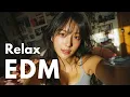 【EDM Relax #14】Chill \u0026 Focus Lo-Fi EDM 🎧 Background Music for Study, Work \u0026 Everyday Moments