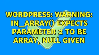 Wordpress Warning in - array expects parameter 2 to be array null given