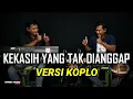 Lagu Kekasih yang tak dianggap (Pinkan Mambo) ~ cover versi koplo