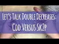 Let s Talk Double Decreases CDD versus SK2P