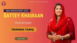 new masihi geet 2021 sattey khairaan tehmina tariq full lyrical video khudakihamad