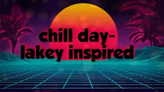 Download Chill Day-  Lakey Inspired MP3