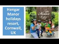 Our stay at Hengar Manor holidays park, Cornwall