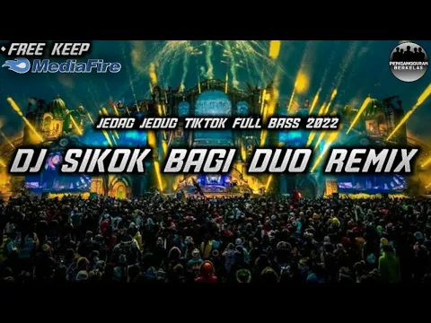 JEDAG JEDUG TIKTOK FULL BASS 2022 DJ SIKOK BAGI DUO REMIX