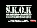 Download Lagu S.K.O.K - SEMUANYA GUDAL