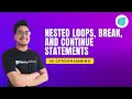 Nested Loops Break and Continue statements in C Newton School Hindi