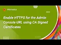 Part 3 - How to Enable HTTPS for the Admin Console URL using CA Signed Certificates in PowerCenter