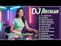 Lagu DJ REMIX Lagu Nostalgia, Tembang Kenangan, Lawas \u0026 80-90an || DJ Full Bass Spesial Teman Bersantai
