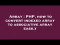 Array PHP how to convert indexed array to associative array easily
