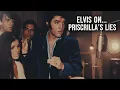 Elvis talks about the lies of Priscilla