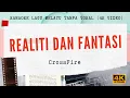 Download Lagu Realiti Dan Fantasi - CrossFire l4K VIDEO lagu karaoke melayu tanpa vokal