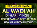 Lagu dahsyat Surat Al WAQIAH 7x , dengarkan hutang lunas , Rejeki datang dari berbagai arah
