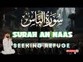 Download Lagu Surah An Nas | Mishary | Surat An Naas | 114 surat | an naas