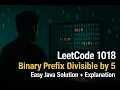 LeetCode 1018 - Binary Prefix Divisible by 5 Easy Java Solution Explanation