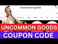 Uncommon Goods Coupon Codes Uncommon Goods Discount Code