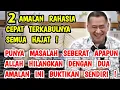 Lagu 2 AMALAN RAHASIA CEPAT TERKABULNYA SEMUA HAJAT ! PUNYA MASALAH SEBERAT APAPUN AKAN ALLAH HILANGKAN !