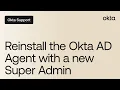 Reinstall the Okta AD Agent with a New Super Admin Okta Support
