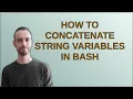 How to concatenate string variables in Bash