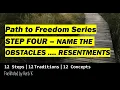 STEP FOUR Name Obstacles Resentments