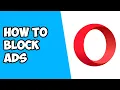 How To Block Ads on Opera