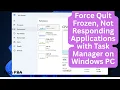 How to Force Quit Frozen Not Responding Applications with Task Manager on Windows PC
