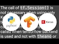 Tensorflow When do I need to run a tf Session when using tf Keras layers or tf Estimator API