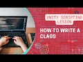 Unity Coding Basics Writing Your First Class by Game Devtricks