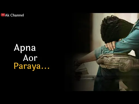 Download MP3 Apna Aor paraya 🙏💔 | Emotional Line's Status | Shayari Status | Whatsapp Status | Ak Channel |