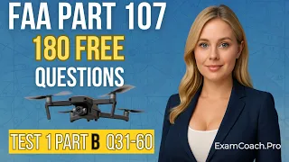 FAA Part 107 Drone Practice Test - 1 Part B Q31-60 Exam Coach Pro
