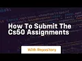 How to submit the cs50 assignments