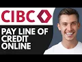 HOW TO PAY CIBC LINE OF CREDIT ONLINE 2026