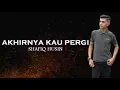 Download Lagu Akhirnya Kau Pergi  - Shafiq Husin (Official Lyrics Video)