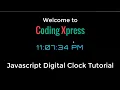Javascript Digital Clock Tutorial - Javascript Tutorial Coding Xpress 2020