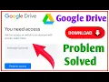 Download Lagu You need access google drive | Google drive you need access problem | How to access google drive