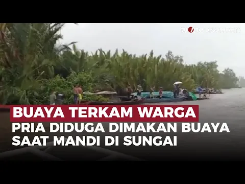 Hilang Saat Mandi di Sungai, Pria Ini Diduga Dimakan Buaya