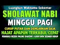 SHOLAWAT PENARIK REZEKI PALING DAHSYAT, Sholawat Nabi Muhammad SAW, SALAWAT JIBRIL PALING MERDU
