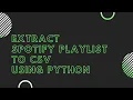 How to convert a Spotify Playlist to CSV using Python Spotipy