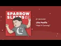 Sparrow Sleeps: Like Pacific - "Had It Coming" Lullaby