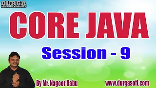 CORE JAVA with PROJECT tutorials Session - 9 by Mr Nagoor Babu On 02-11-2020 11AM