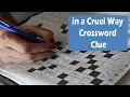 In a Cruel Way Crossword Clue - Watch for the answer