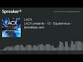 LACX presents - 13 - Equanimous - MoreBass.com (part 1 of 4)