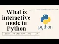 What is an interactive mode in Python and how to run a program in Python python series - 2