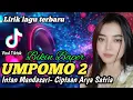 Download Lagu VIRAL TERBARU‼️UMPOMO 2 - INTAN MANDASARI (LIRIK LAGU) Cipt ARYA SATRIA