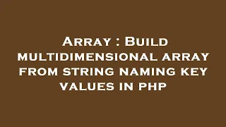 Array Build multidimensional array from string naming key values in php